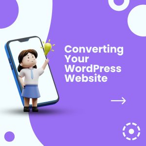 Converting Your WordPress Website